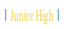 Junior High.