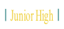 Junior High.