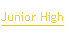 Junior High.
